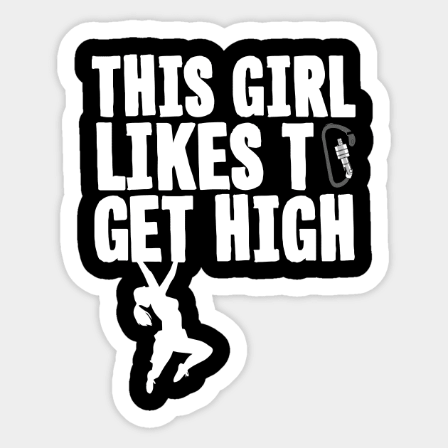 Rock Climbing - This Girl Likes To Get High Sticker by thingsandthings